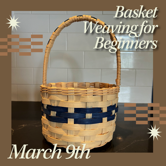 Basket Weaving for Beginners | March 9th 1pm